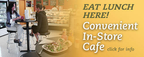 Eat Lunch Here! Convenient In-Store Cafe 